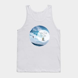 Need Vacation Treat? | VACATION!!! 04 Tank Top